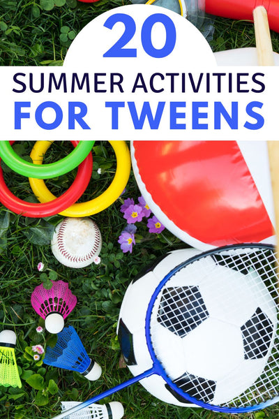 Summer activities for tweens